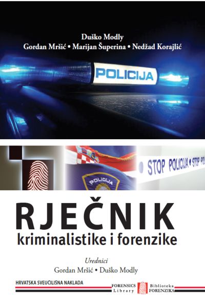 Rječnik kriminalistike i forenzike Duško Modly ...et al. Hrvatska sveučilišna naklada